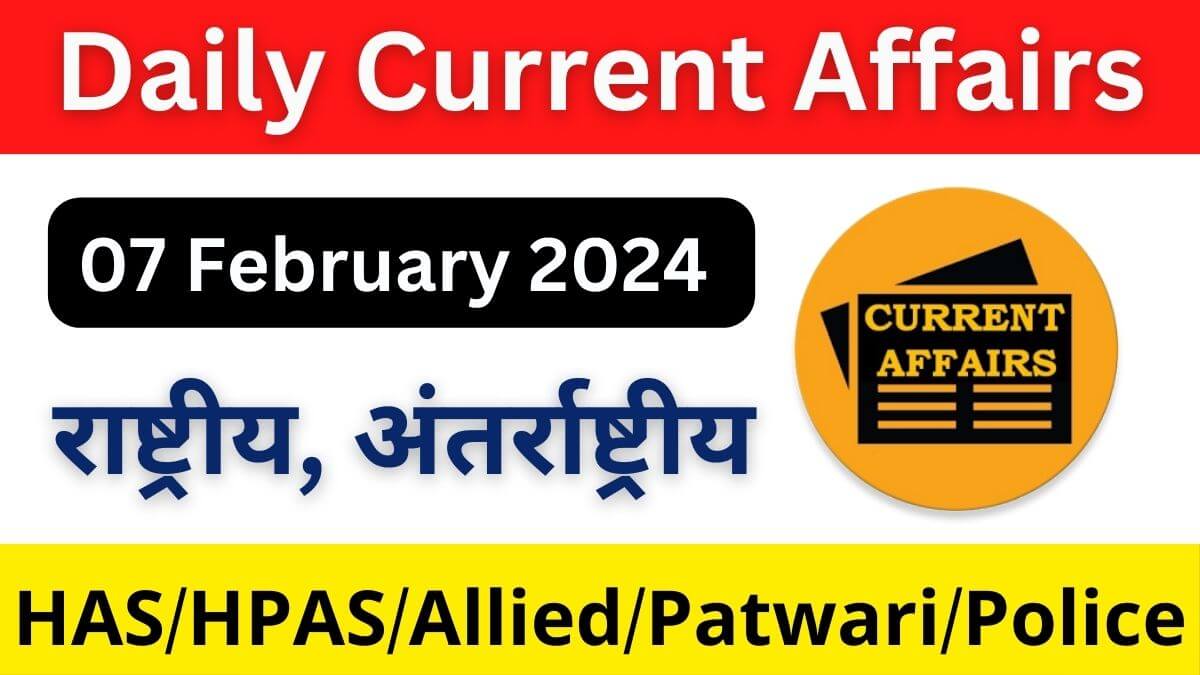 Daily Current Affairs 07 February 2024