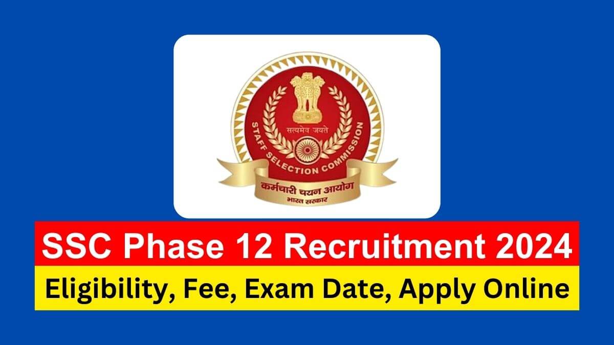 SSC Phase 12 Recruitment 2024