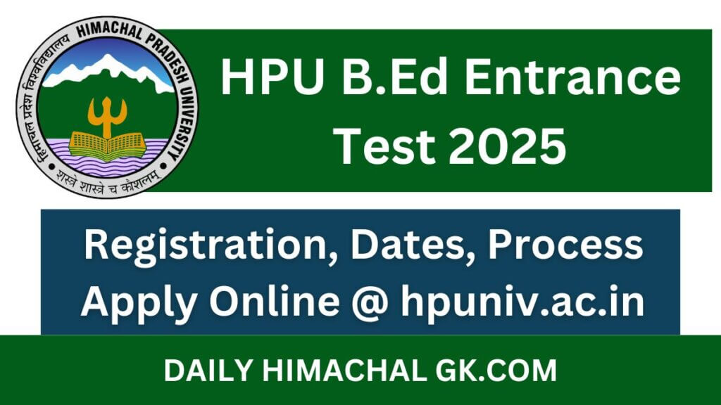 HPU B.Ed Entrance Test 2025 Registration, Dates, Process, Apply Online @hpuniv.ac.in