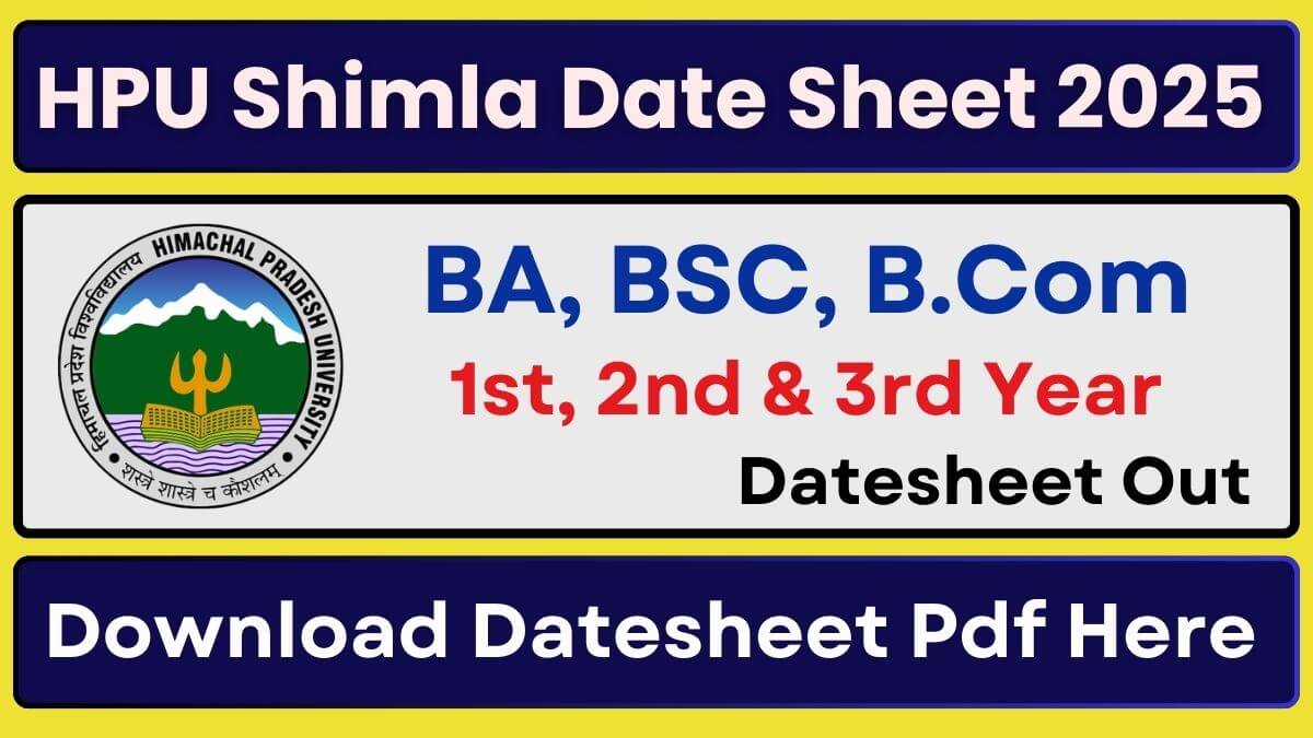 HPU Shimla Date Sheet 2025 Download 1st, 2nd & 3rd Year Date Sheet @hpuniv.ac.in Details Here