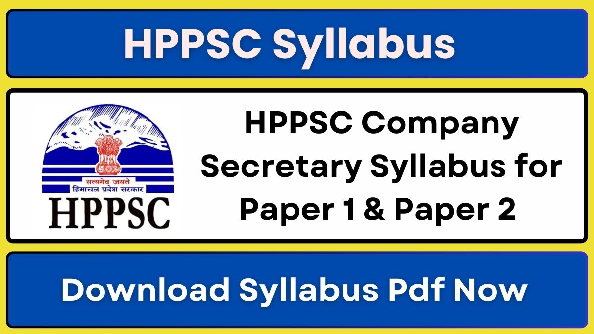 HPPSC Company Secretary Syllabus for Paper 1 & Paper 2 Download Syllabus Pdf Now