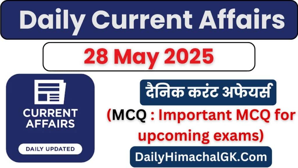 Daily Current Affairs 28 May 2025