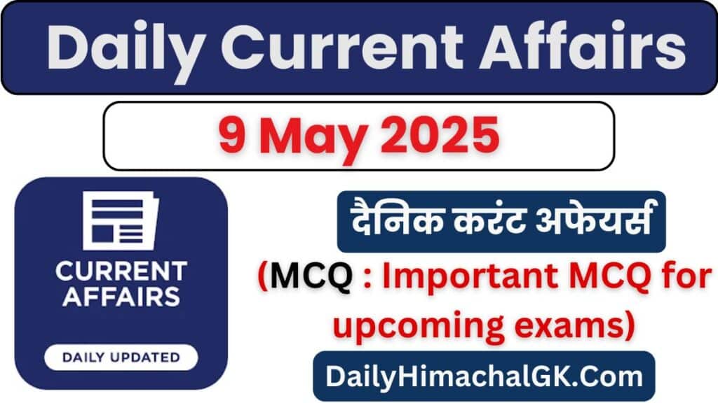 Daily Current Affairs 9 May 2025