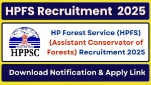 HP Forest Service (HPFS) (Assistant Conservator of Forests) Recruitment 2025 Apply Online for 08 Vacancies