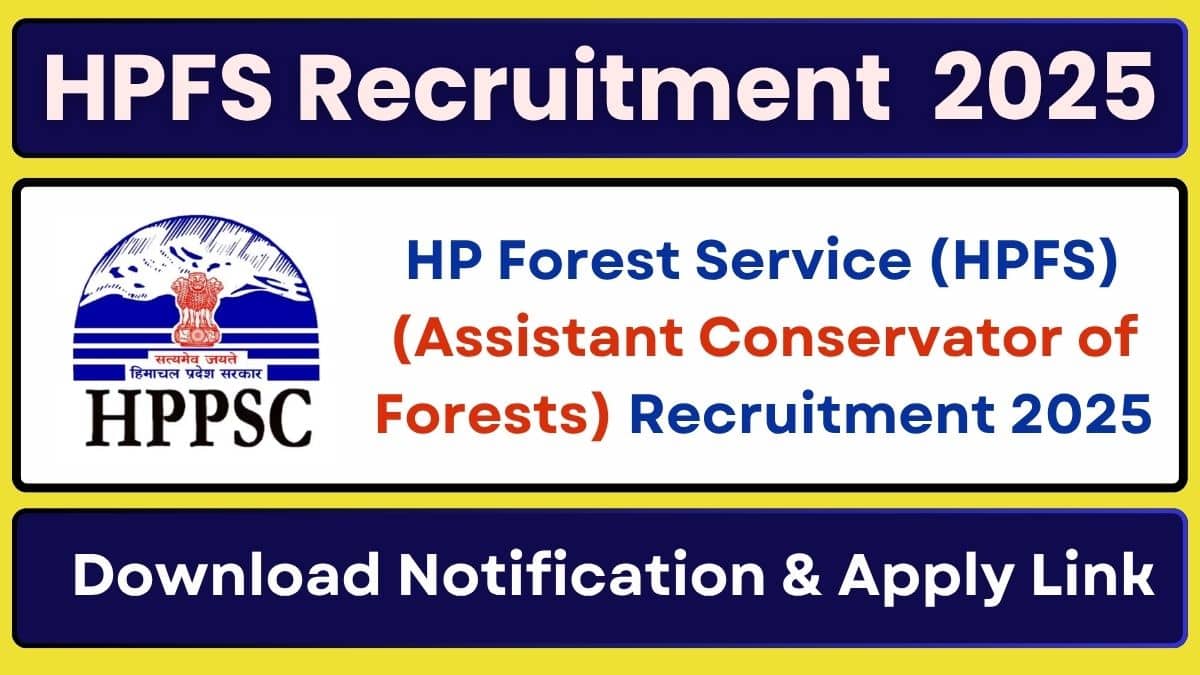 HP Forest Service (HPFS) (Assistant Conservator of Forests) Recruitment 2025 Apply Online for 08 Vacancies