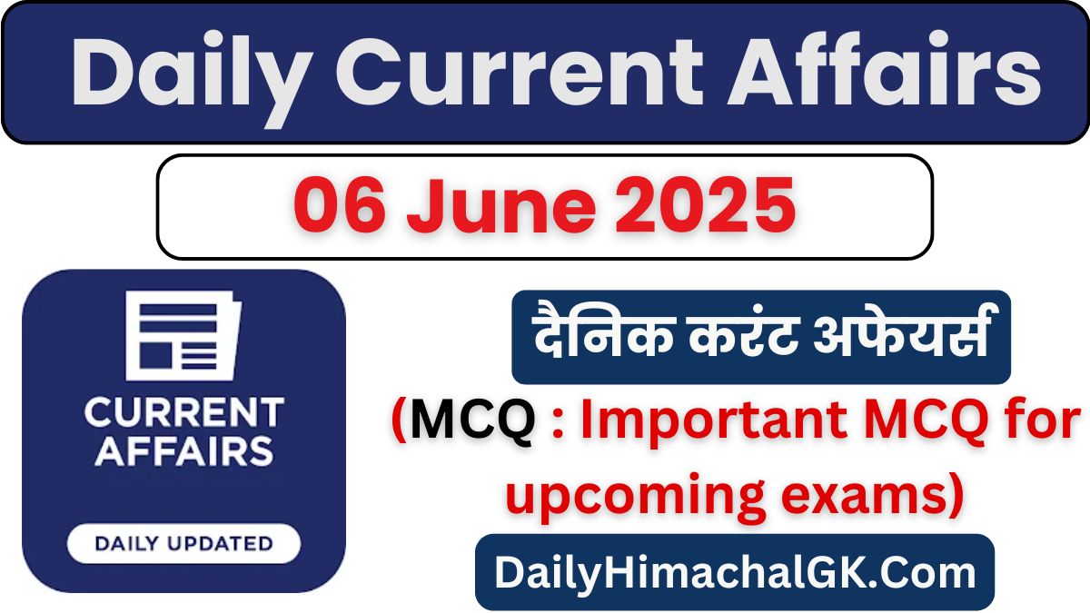Daily Current Affairs 06 June 2025