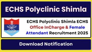 ECHS Polyclinic Shimla Office InCharge Recruitment 2025