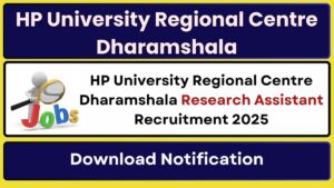 HP University Regional Centre Dharamshala Research Assistant Recruitment 2025