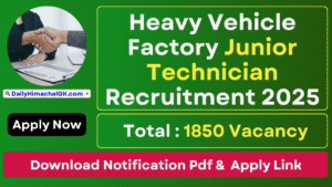 Heavy Vehicle Factory Recruitment 2025 Notification Out for 1850 Posts, Apply Now !!