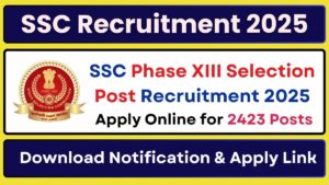 SSC Phase XIII Selection Post Recruitment 2025 Apply Online for 2423 Posts