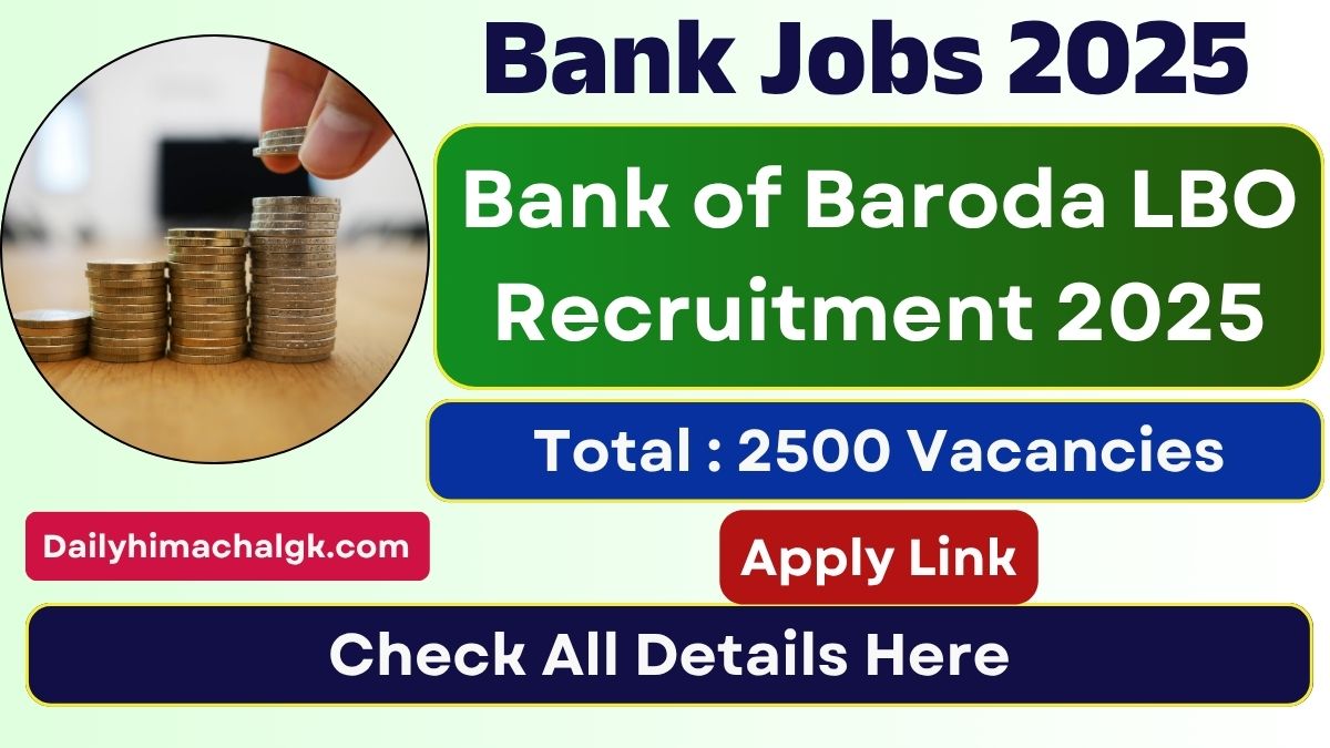 Bank of Baroda LBO Recruitment 2025 Notification Out for 2500 Posts, Apply Now !!