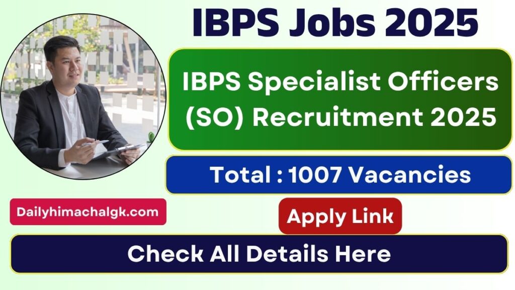 IBPS SO Recruitment 2025 Notification Out for 1007 Posts, Apply Now !!