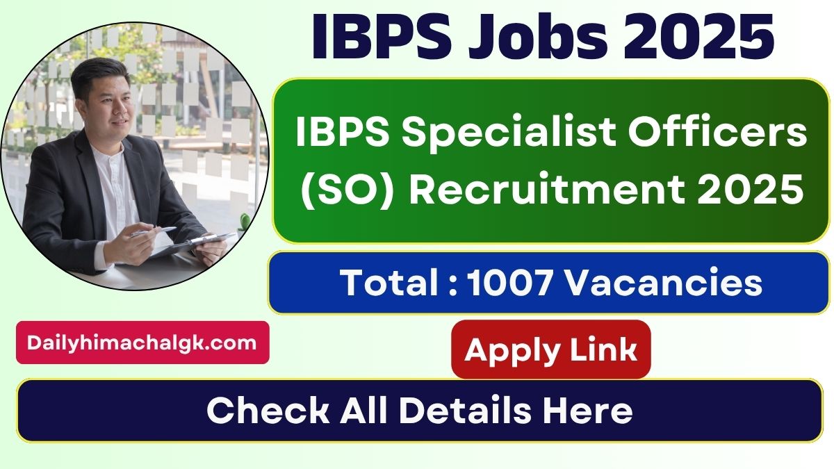 IBPS SO Recruitment 2025 Notification Out for 1007 Posts, Apply Now !!