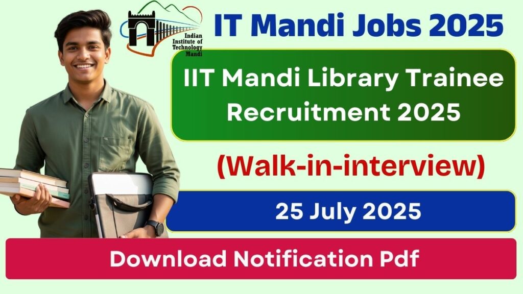 IIT Mandi Library Trainee Recruitment 2025 Walk-in-interview for 4 Posts