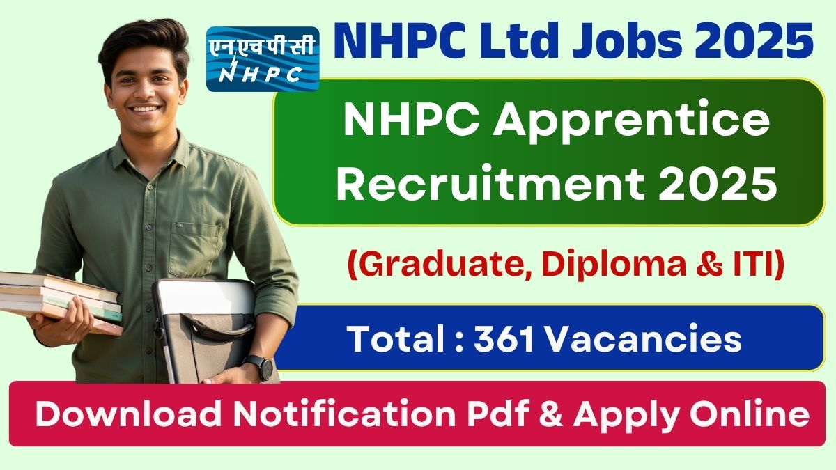 NHPC Apprentice Recruitment 2025 Notification Out for 361 Posts, Apply Now !!