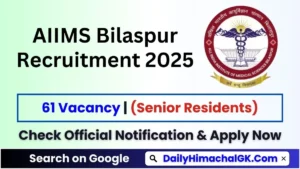 AIIMS Bilaspur Senior Residents Recruitment 2025 Notification Out & Apply Now