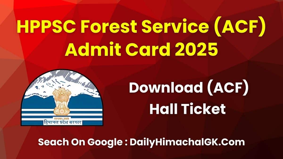 HPPSC Forest Service (ACF) Admit Card 2025 Out, Direct Link To Download Call Letter