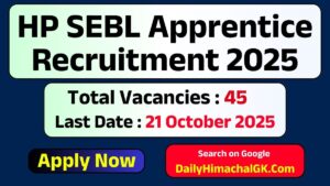 HP SEBL Apprentice Recruitment 2025 Notification out for Various 45 Posts