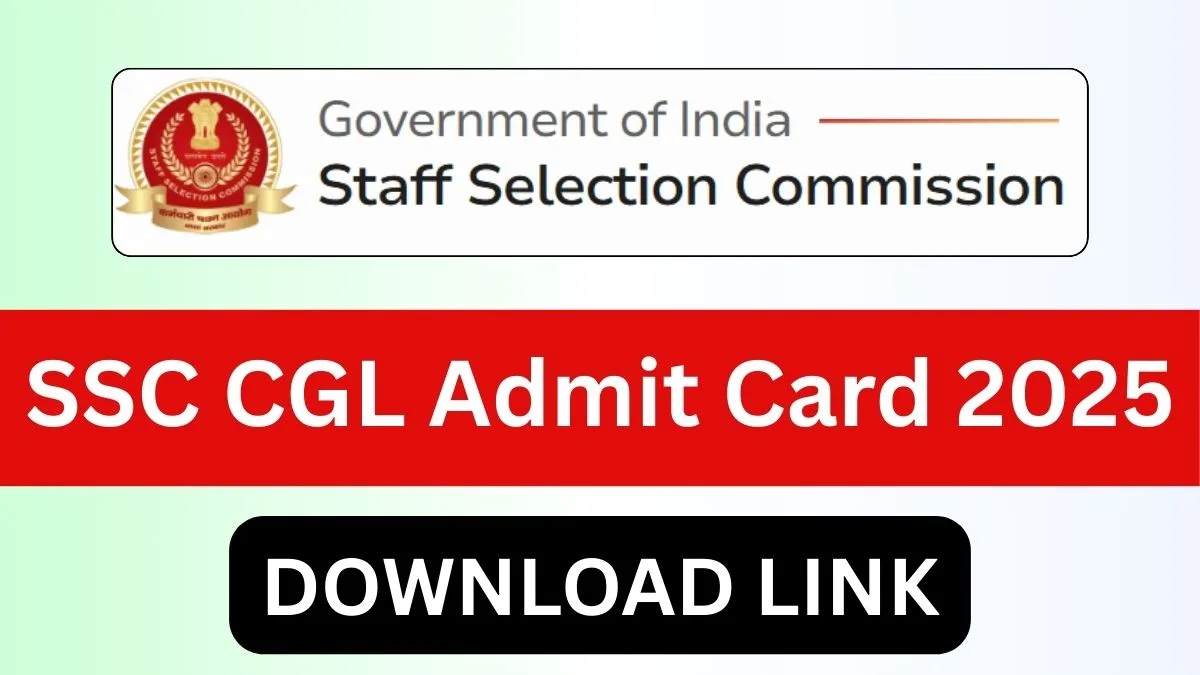 SSC CGL Admit Card 2025 Out for Tier 1 Exam Date Live @ssc.gov.in