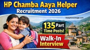 HP Chamba Aaya Helper Recruitment 2026 135 पदों पर वॉक-इन इंटरव्यू