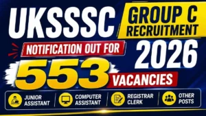 UKSSSC Group C Recruitment 2026 (553 Posts) Apply Online