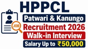 HPPCL Patwari & Kanungo Recruitment 2026, Walk-in Interview, Salary Up to ₹50,000