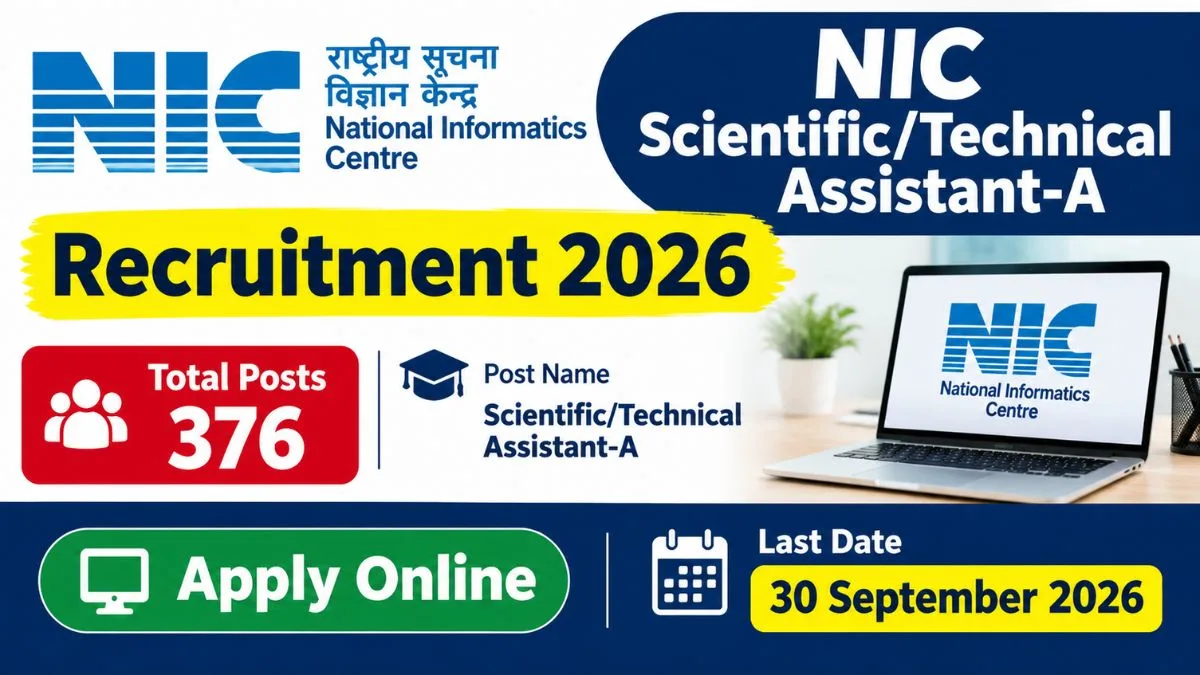 NIC Scientific/Technical Assistant-A Recruitment 2026: Apply Online for 376 Posts, Last Date 30 September 2026
